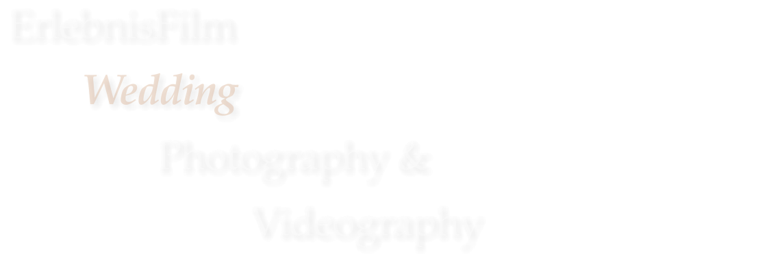 ErlebnisFilm         Wedding                 Photography &                           Videography
